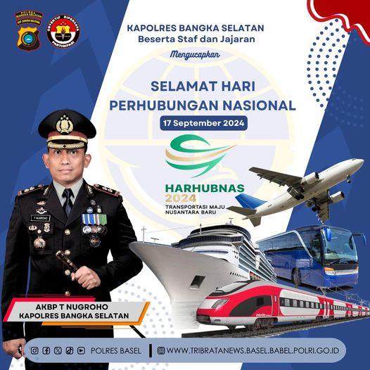  Kapolres Bangka Selatan AKBP T.NUGROHO Beserta Staff dan Jajaran Mengucapkan Selamat Hari Perhubungan Nasional (HARHUBNAS) 2024,  17 September 2024