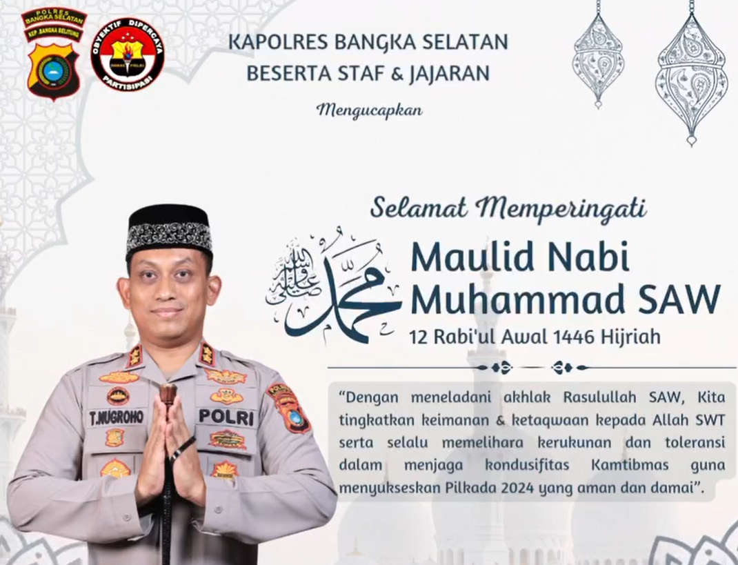 Kapolres Bangka Selatan AKBP T.Nugroho Beserta Staff dan Jajaran Mengucapkan “Selamat Memperingati Maulid NABI MUHAMMAD SAW” 12 Rabiul Awal 1446 Hijriah